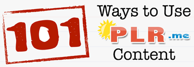 101 Ways to Use PLR Content