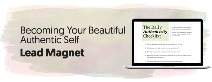 Becoming Your Beautiful Authentic Self - Lead Magnet