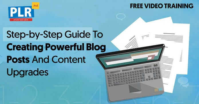 The Proven Step by Step Guide To Creating Powerful Blog Posts and Content Upgrades