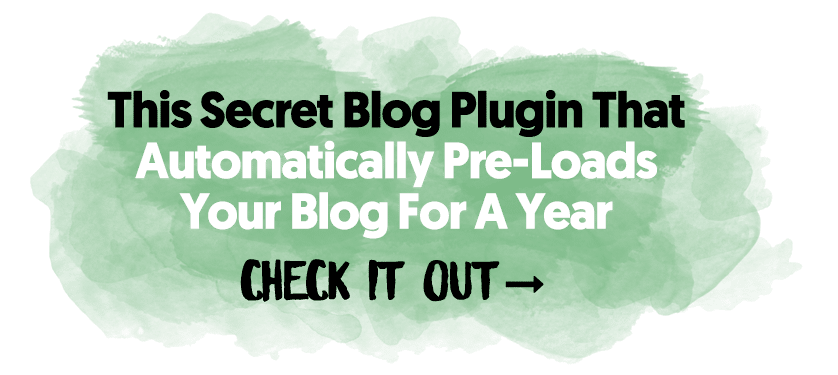 This Secret Blog Plugin That Automatically Pre-Loads Your Blog For A Year