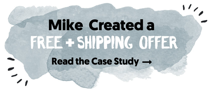 Mike Created A Free + Shipping Offer