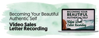 Becoming Your Beautiful Authentic Self - Video Sales Letter Video Recording